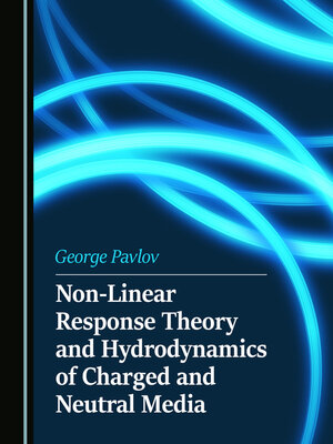 cover image of Non-Linear Response Theory and Hydrodynamics of Charged and Neutral Media